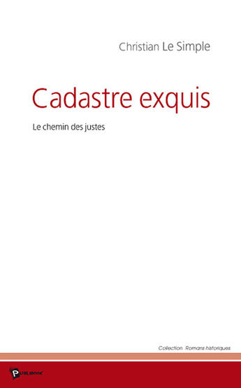 Couverture du livre « Cadastre exquis ; le chemin des justes » de Christian Le Simple aux éditions Publibook