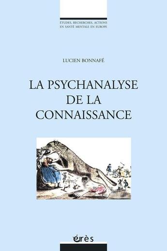 Couverture du livre « La psychanalyse de la connaissance » de Lucien Bonnafe aux éditions Eres