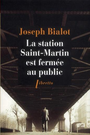 Couverture du livre « La station Saint-Martin est fermée au public » de Joseph Bialot aux éditions Libretto