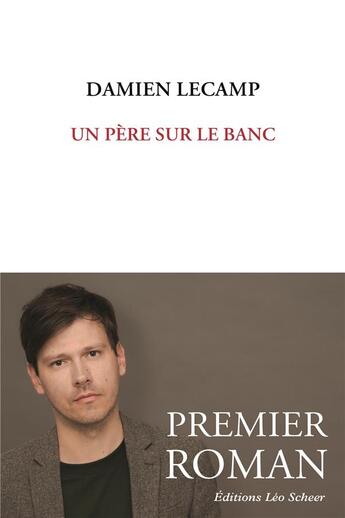 Couverture du livre « Un pere sur le banc » de Lecamp Damien aux éditions Leo Scheer