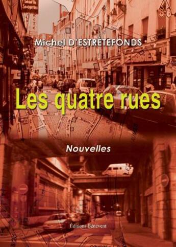 Couverture du livre « Les quatre rues » de Michel D' Estretefonds aux éditions Benevent