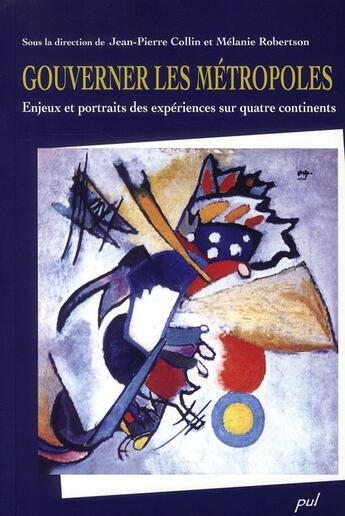 Couverture du livre « Gouverner les métropoles ; enjeux et portraits des expériences sur quatre continents » de Melanie Robertson aux éditions Presses De L'universite De Laval