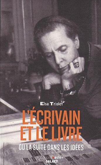 Couverture du livre « L'écrivain et le livre ; ou la suite dans les idées » de Elsa Triolet aux éditions Aden Belgique