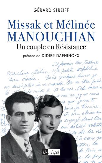 Couverture du livre « Missak et Mélinée Manouchian : Un couple en Résistance » de Gerard Streiff aux éditions Archipel
