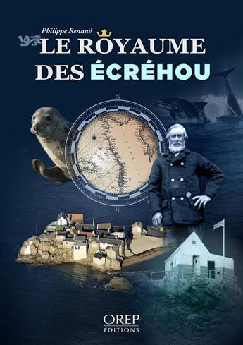 Couverture du livre « Le royaume des Ecréhou » de Philippe Renaud aux éditions Orep