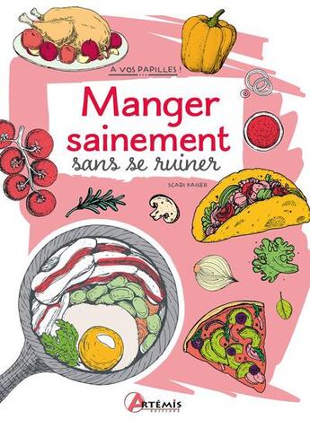 Couverture du livre « Manger sainement sans se ruiner » de Scadi Kaiser aux éditions Artemis