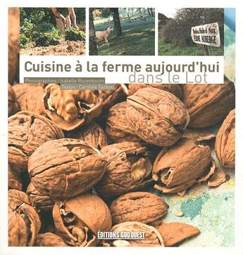 Couverture du livre « CUISINE A LA FERME AUJOURD'HUI ; dans le Lot » de  aux éditions Sud Ouest Editions