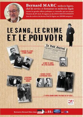 Couverture du livre « Le sang, le crime et le pouvoir : Les crimes politiques en France au début du 20ème siècle examinés au scalpel » de Bernard Marc aux éditions Ma