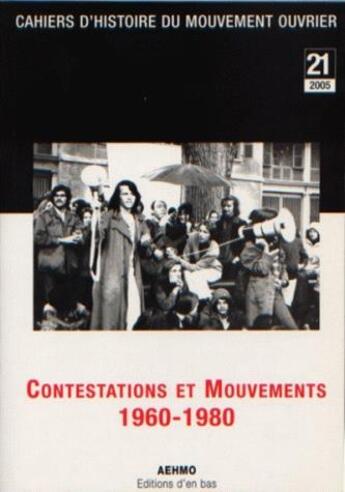 Couverture du livre « Cahiers d'histoire du mouvement ouvrier, no21/2005, contestations et mouvements 1960-1980 » de  aux éditions D'en Bas