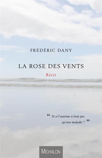 Couverture du livre « La rose des vents » de Frederic Dany aux éditions Michalon