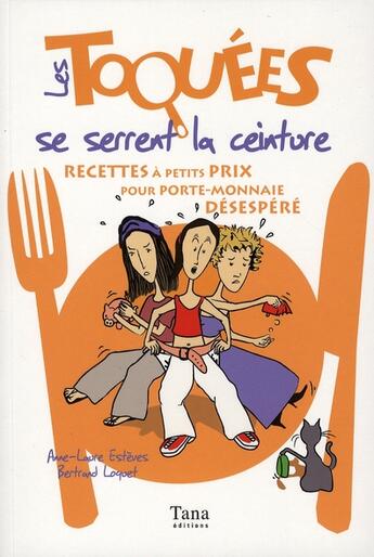 Couverture du livre « Les toquees se serrent la ceinture recettes a petits prix pour porte-monnaie desespere » de Esteves/Loquet aux éditions Tana