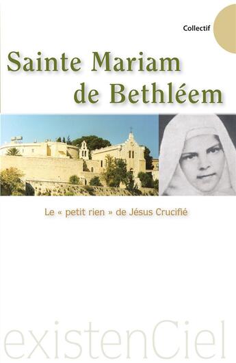 Couverture du livre « Sainte mariam de bethleem, le petit rien de jesus crucifie » de  aux éditions Carmel