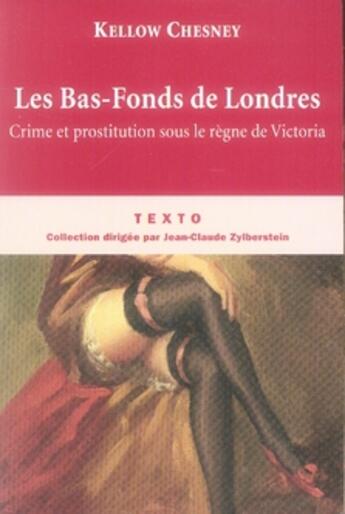 Couverture du livre « Les bas-fonds de Londres : crime et prostitution sous le règne de Victoria » de Kellow Chesney aux éditions Tallandier