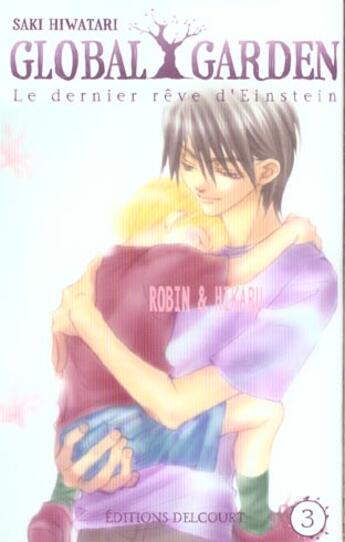 Couverture du livre « Global garden Tome 3 ; Robin & Hikaru » de Hiwatari-S aux éditions Delcourt