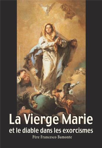 Couverture du livre « La Vierge Marie et le diable dans les exorcismes » de Francesco Bamonte aux éditions Benedictines