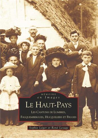 Couverture du livre « Le haut-pays ; les cantons de Lumbres, Fauquembergues, Hucquelier et fruges » de Sophie Leger et Rene Lesage aux éditions Editions Sutton