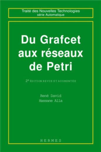 Couverture du livre « Du Grafcet au réseau de Pétri (2° Ed.) : (collection Traité des Nouvelles Technologies - Série automatique) » de David/Rene et Claude Foulard et Hassane Alla aux éditions Hermes Science Publications