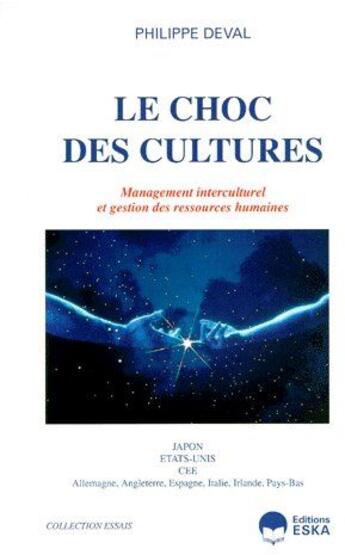 Couverture du livre « Le choc des cultures management interculturel et gestion des ressources humaines : Japon, Etats-Unis, Europe, Allemagne, Angleterre, Espagne, Italie, Pays-Bas » de Philippe Deval aux éditions Eska