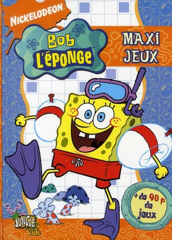 Couverture du livre « Bob l'éponge ; maxi jeux pour les 8-12 ans » de Nickelodeon aux éditions Casterman