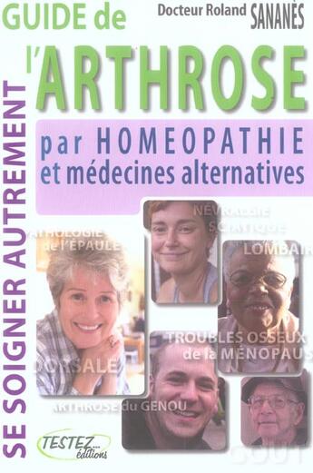 Couverture du livre « Guide de l'arthrose par homéopathie et medecines alternatives » de Sananes Roland Dr aux éditions Testez Editions