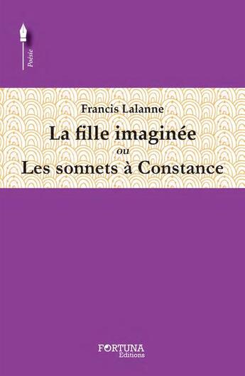 Couverture du livre « La fille imaginée ou les sonnets à Constance » de Francis Lalanne aux éditions Fortuna