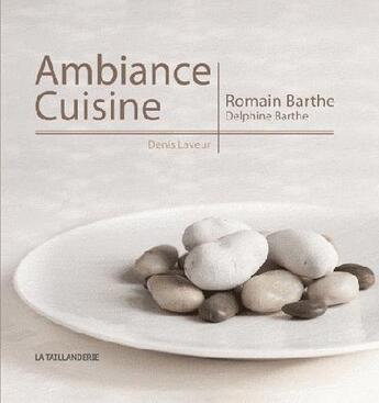 Couverture du livre « Ambiance cuisine » de Romain Barthe et Delphine Barthe aux éditions La Taillanderie