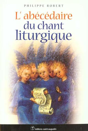 Couverture du livre « L'abécédaire du chant liturgique » de Robert Philippe aux éditions Saint Augustin