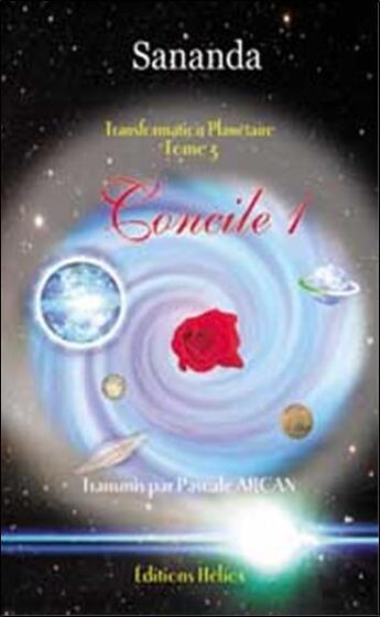Couverture du livre « Concile 1 - transformation planetaire t.3 » de Arcan/Sananda aux éditions Helios