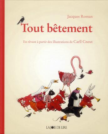 Couverture du livre « Tout bêtement » de Carll Cneut et Jacques Roman aux éditions La Joie De Lire