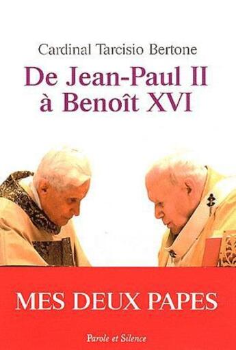 Couverture du livre « De Jean-Paul II à Benoît XVI » de Farcisio Bertone aux éditions Parole Et Silence