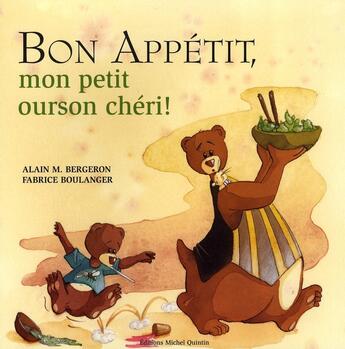 Couverture du livre « Bon appetit mon petit ourson chéri » de Bergeron/Boulanger aux éditions Michel Quintin