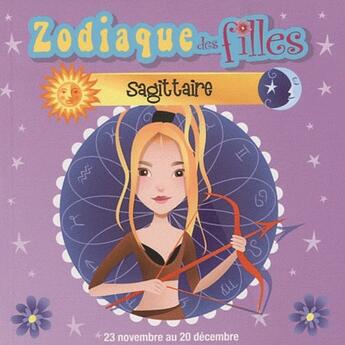 Couverture du livre « Zodiaque des filles ; sagittaire » de Roselyne Cazazian et Karine Blanchard aux éditions Presses Aventure