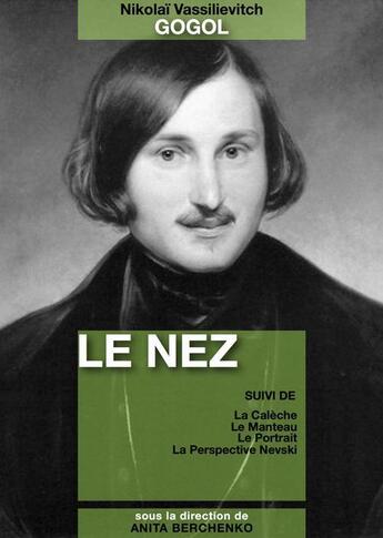 Couverture du livre « Le nez ; la calèche ; le manteau ; le portrait ; la perspective Nevski » de Gogol Nicolas et Anita Berchenko aux éditions Numeriklivres