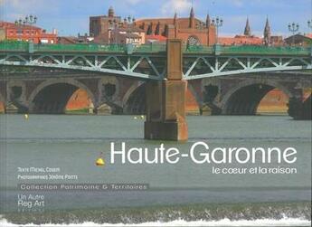 Couverture du livre « Haute-Garonne le coeur et la raison » de Michel Cosem et Jerome Poitte aux éditions Autre Reg'art