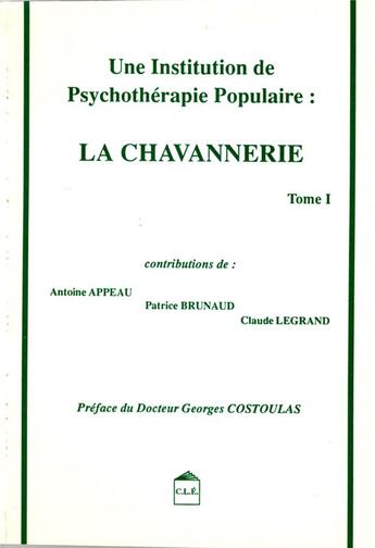 Couverture du livre « T1 INSTITUTION/CHAVANNERIE : Une institution de psychothérapie Populaire : La Chavannerie » de Appeau/Brunaud aux éditions Cesura