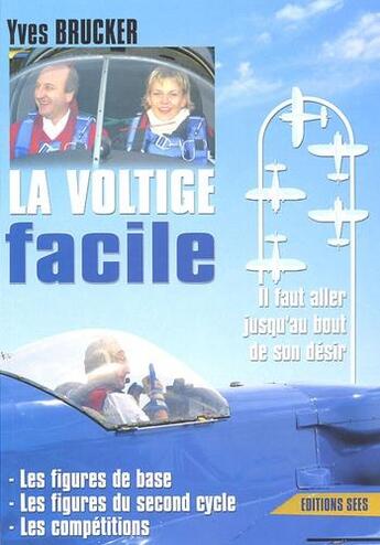 Couverture du livre « La voltige facile ; il faut aller jusqu'au bout de son désir » de Yves Brucker aux éditions Sees