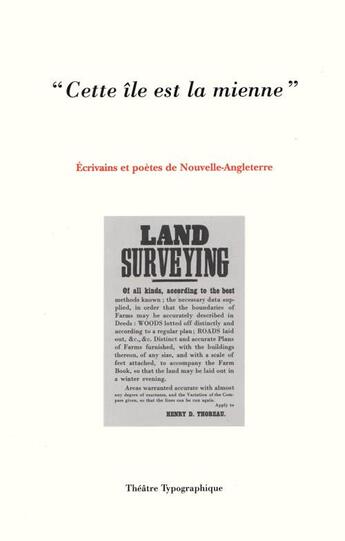 Couverture du livre « Cette île est la mienne ; écrivains et poètes de Nouvelle Angleterre » de Henry David Thoreau et Ralph Waldo Emerson et Charles Olson aux éditions Theatre Typographique