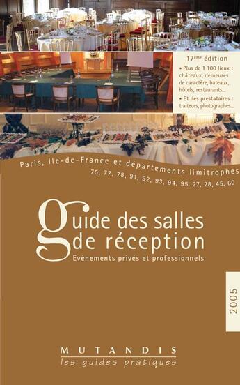 Couverture du livre « Le guide des salles de reception ; evenements prives et professionnels ; paris, ille-de-france, departements limitrophes » de  aux éditions Mutandis