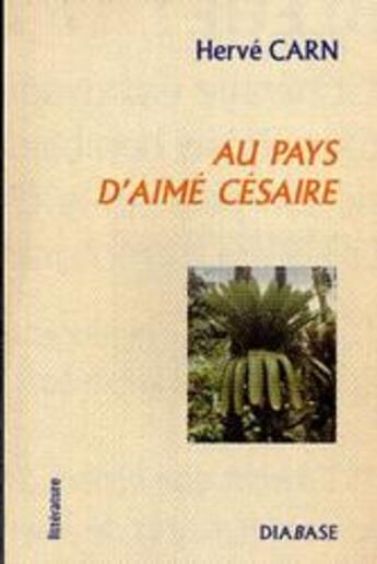 Couverture du livre « Au pays d'aimé césaire » de Hervé Carn aux éditions Diabase