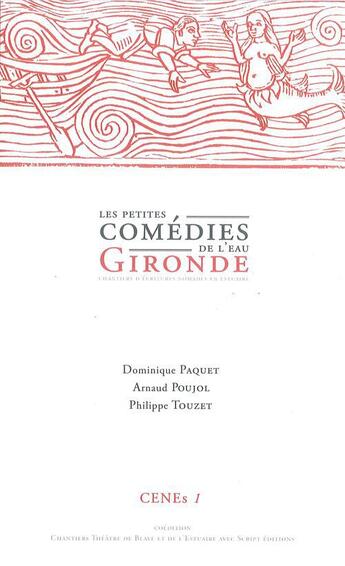 Couverture du livre « CENEs t.1 ; les petites comédies de l'eau ; Gironde » de Dominique Paquet et Arnaud Poujol et Philippe Touzet aux éditions Script