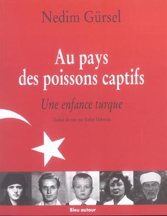 Couverture du livre « Au pays des poissons captifs ; une enfance turque » de Nedim Gursel aux éditions Bleu Autour