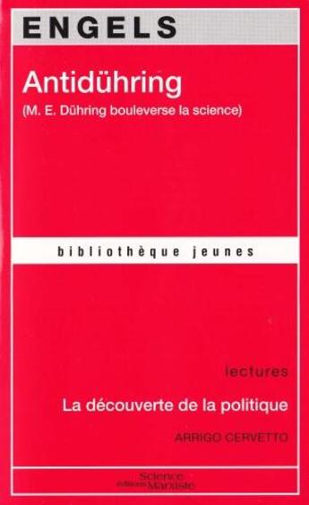 Couverture du livre « Antidühring ; la découverte de la politique » de Arrigo Cervetto et Friedrich Engels aux éditions Science Marxiste