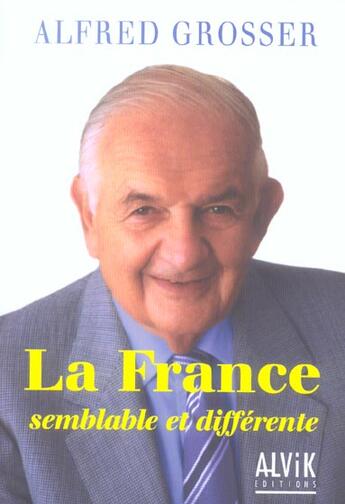 Couverture du livre « La France. Semblable Et Differente » de Alfred Grosser aux éditions Alvik