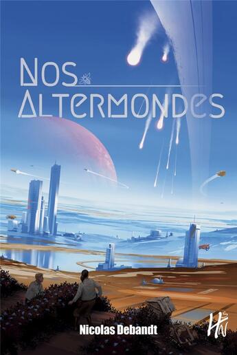 Couverture du livre « Nos altermondes » de Nicolas Debandt aux éditions L'homme Sans Nom