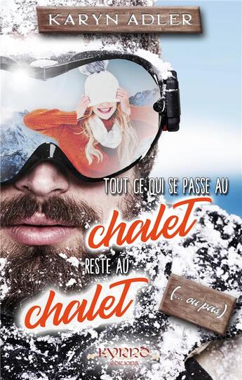 Couverture du livre « Tout ce qui se passe au chalet, reste au chalet (... ou pas) » de Karyn Adler aux éditions Kyrro