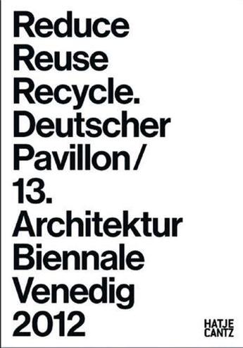 Couverture du livre « Reduce reuse recycle german pavilion » de Petzet Muck aux éditions Hatje Cantz