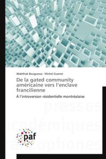 Couverture du livre « De la gated community americaine vers l'enclave francilienne - a l'introversion residentielle montre » de Bouguessa/Guenet aux éditions Presses Academiques Francophones