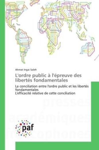 Couverture du livre « L'ordre public A l'epreuve des libertes fondamentales : La conciliation entre l'ordre public et les libertes fondamentales L'efficacite relative » de Ahmat Saleh aux éditions Editions Universitaires Europeennes