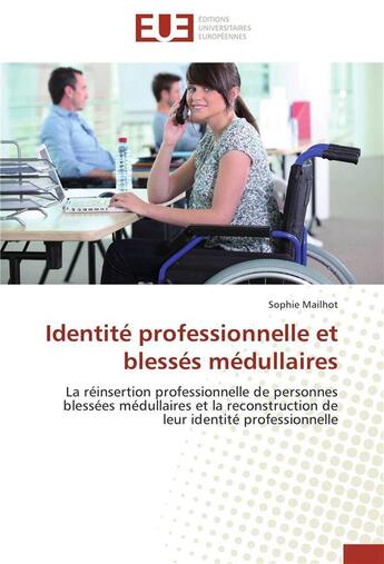 Couverture du livre « Identite professionnelle et blesses medullaires » de Mailhot-S aux éditions Editions Universitaires Europeennes