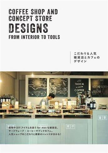 Couverture du livre « Coffee shop and concept store designs : from interior to tools » de Pie Books aux éditions Pie Books